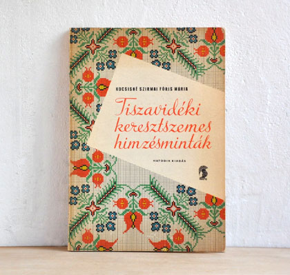 �n���K���[�̎h�J�}�ďW ��Tiszavideki keresztszemes himzesmuntak��